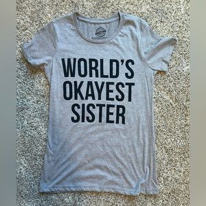 Worlds Okayest Sister Shirt - Funny Gift